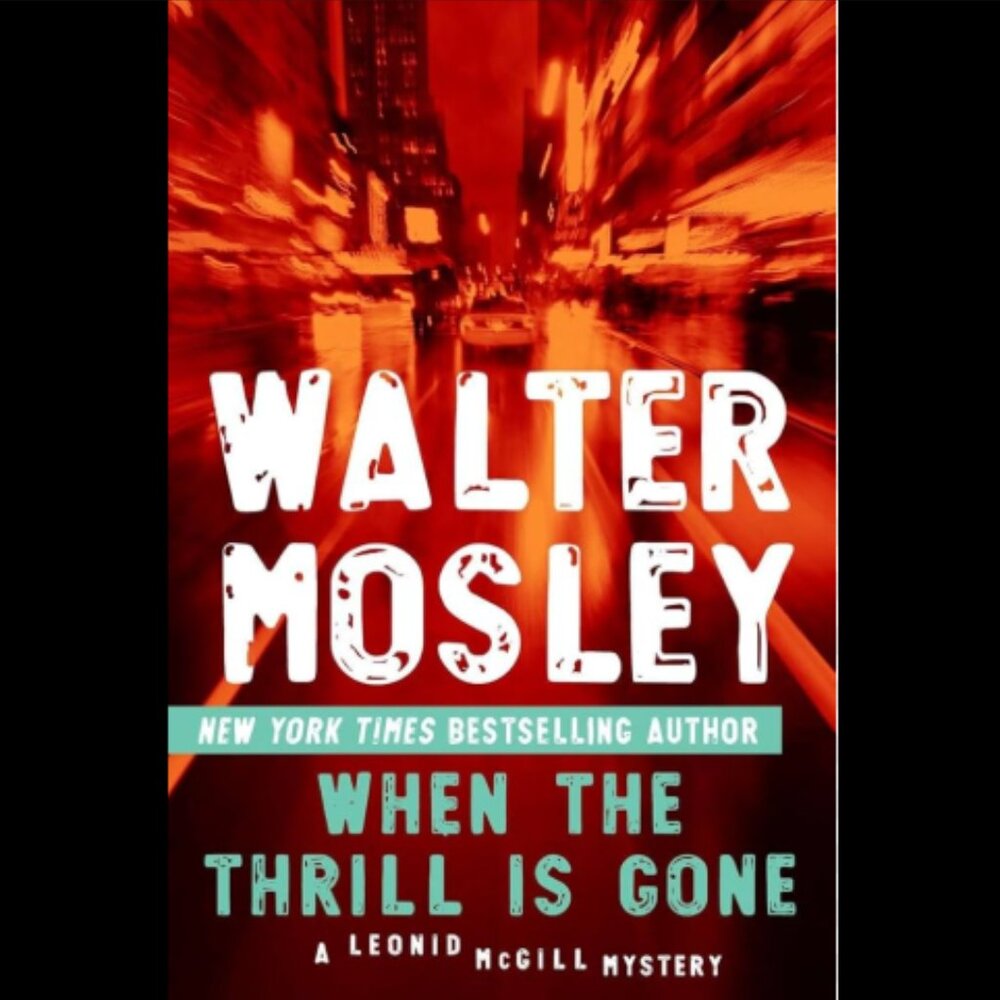 4/$30 Bundle: "When the Thrill Is Gone: A Leonid McGill Mystery" Walter Mosley